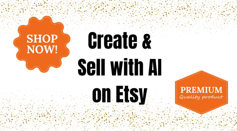 Create & Sell with AI on Etsy