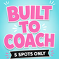 Built to Coach — 12-Week Live Mentorship with Coach Shannon